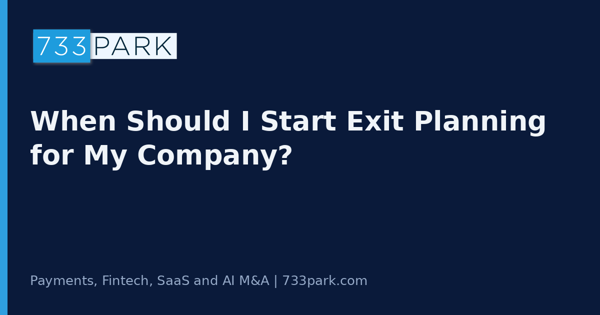 When Should I Start Exit Planning for My Company? — 733Park insights